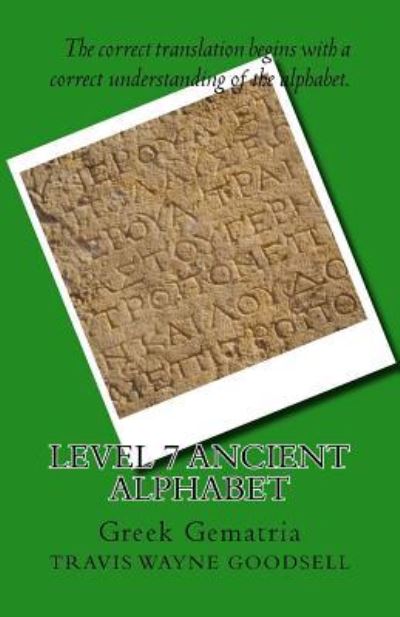 Cover for Travis Wayne Goodsell · Level 7 Ancient Alphabet (Paperback Book) (2016)