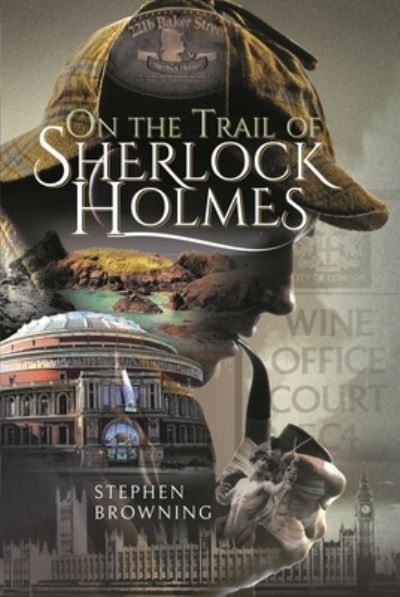 Cover for Stephen Browning · On the Trail of Sherlock Holmes (Hardcover Book) (2022)