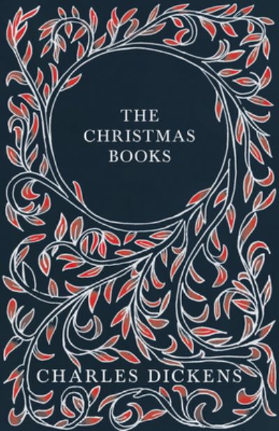 Cover for Charles Dickens · The Christmas Books - A Christmas Carol, The Chimes, The Cricket on the Hearth, The Battle of Life, &amp; The Haunted Man and the Ghost's Bargain - With Appreciations and Criticisms By G. K. Chesterton (Paperback Book) (2020)