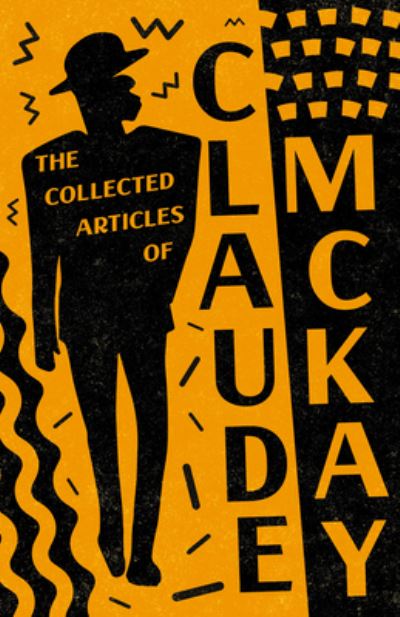 The Collected Articles of Claude McKay - Claude McKay - Kirjat - Read Books - 9781528720014 - tiistai 8. helmikuuta 2022