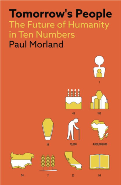 Cover for Paul Morland · Tomorrow's People: The Future of Humanity in Ten Numbers (Taschenbuch) (2023)