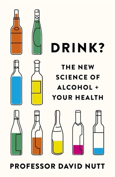 Cover for Professor David Nutt · Drink?: The New Science of Alcohol and Your Health (Pocketbok) (2020)