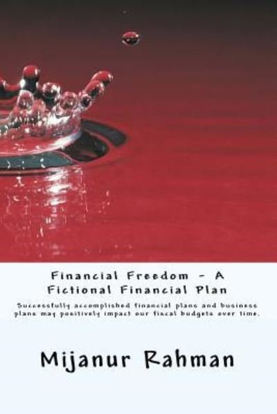 Cover for Mijanur Rahman · Financial Freedom - A Fictional Financial Plan (Pocketbok) (2016)
