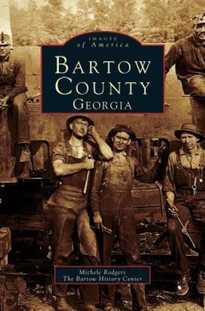 Bartow County, Georgia - Michele Rodgers - Livros - Arcadia Publishing Library Editions - 9781531645014 - 6 de novembro de 1996