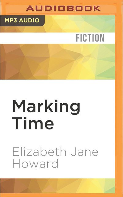 Cover for Elizabeth Jane Howard · Marking Time (MP3-CD) (2016)