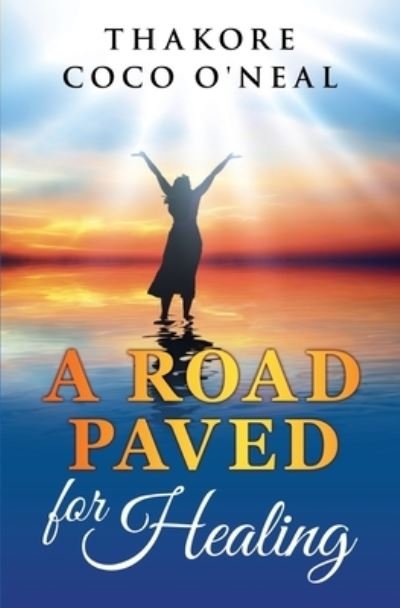 Cover for Thakore Coco O'Neal · A road paved for healing (Paperback Book) (2016)