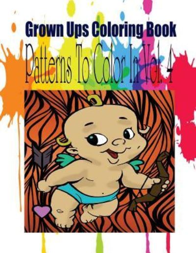 Grown Ups Coloring Book Patterns To Color In Vol. 4 Mandalas - Sara Taylor - Livros - CreateSpace Independent Publishing Platf - 9781534730014 - 11 de maio de 2016