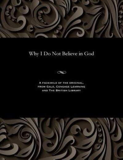 Cover for Annie Besant · Why I Do Not Believe in God (Taschenbuch) (1901)