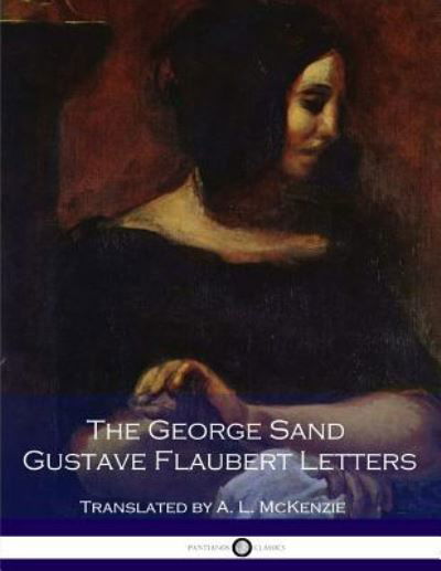 Cover for George Sand and Gustave Flaubert · The George Sand Gustave-Flaubert Letters (Paperback Book) (2016)
