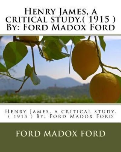 Cover for Ford Madox Ford · Henry James, a critical study.( 1915 ) By (Paperback Book) (2016)