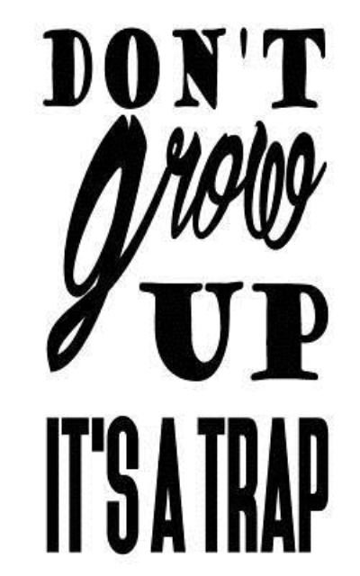 Don't Grow Up It's a Trap - Mind Notebook - Books - Createspace Independent Publishing Platf - 9781537289014 - August 25, 2016