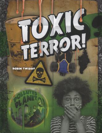 Cover for Robin Twiddy · Toxic Terror! (Hardcover Book) (2019)