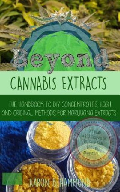 Cover for Aaron Hammond · Beyond Cannabis Extracts (Paperback Book) (2017)