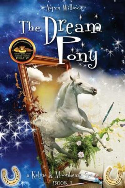 Cover for Aspen Willow · The Dream Pony -A Kelpie and Moonbeam Series- (Book 1) (Pocketbok) (2017)