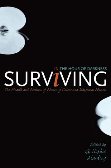 Surviving in the Hour of Darkness: The Health and Wellness of Women of Colour and Indigenous Women - Grisselda Sophie Harding - Books - University of Calgary Press - 9781552381014 - April 30, 2005