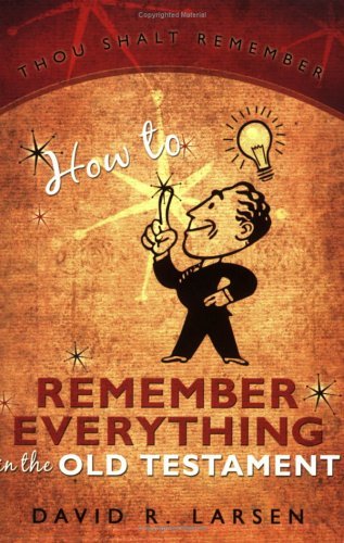 How to Remember Everything in the Old Testament - David R. Larsen - Bøger - Cedar Fort - 9781555179014 - 2006