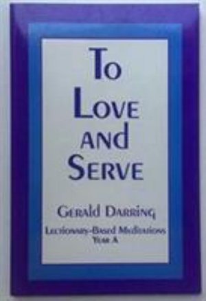 Cover for Gerald Darring · To Love and Serve: Lectionary Based Meditations, Year A (Taschenbuch) (1994)