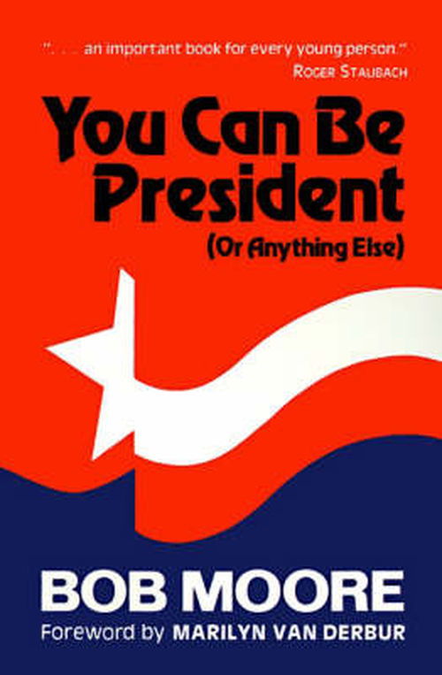 Cover for Bob Moore · You Can Be President: (Or Anything Else) (Paperback Book) (1999)