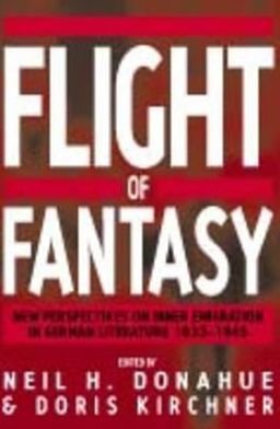 Cover for Flight of Fantasy: New Perspectives on Inner Emigration in German Literature 1933-1945 (Hardcover Book) (2003)