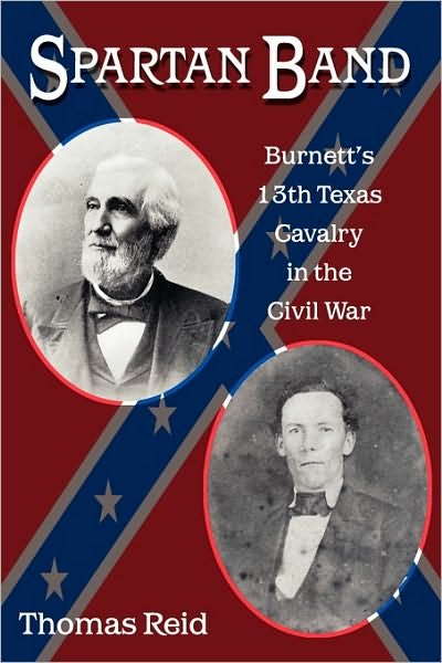 Cover for Thomas Reid · Spartan Band: Burnett's 13th Texas Cavalry in the Civil War (Taschenbuch) (2010)