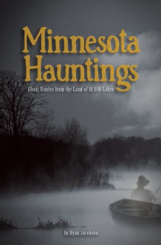 Cover for Ryan Jacobson · Minnesota Hauntings: Ghost Stories from the Land of 10,000 Lakes (Pocketbok) (2010)