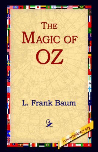 The Magic of Oz - L. Frank Baum - Books - 1st World Library - Literary Society - 9781595401014 - September 1, 2004