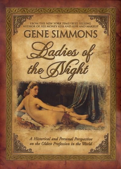 Cover for Gene Simmons · Ladies of the Night: A Historical and Personal Perspective on the Oldest Profession in the World (Hardcover Book) (2008)