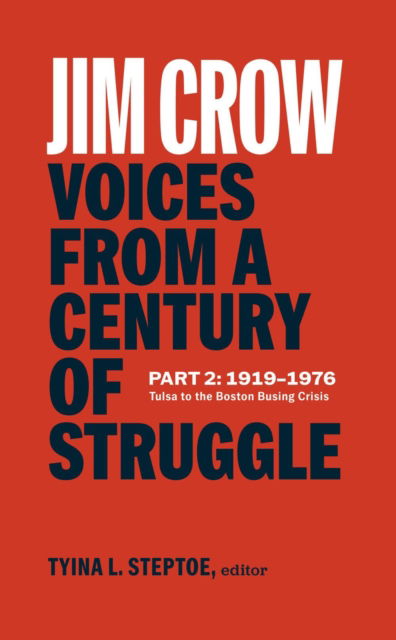 Cover for Tyina L. Steptoe · Jim Crow: Voices from a Century of Struggle Part 2 (LOA #387): 1919-1976: Tulsa to the Boston Busing Crisis (Hardcover Book) (2025)