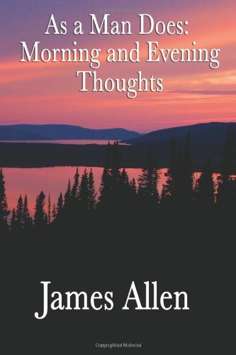 Cover for James Allen · As a Man Does: Morning and Evening Thoughts (Paperback Book) (2008)