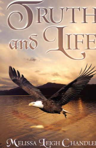 Cover for Melissa Leigh Chandler · Truth and Life (Paperback Book) (2008)