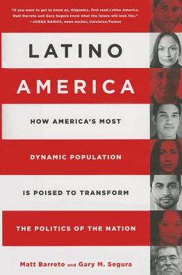 Cover for Gary Segura · Latino America: How America's Most Dynamic Population is Poised to Transform the Politics of the Nation (Hardcover Book) (2014)