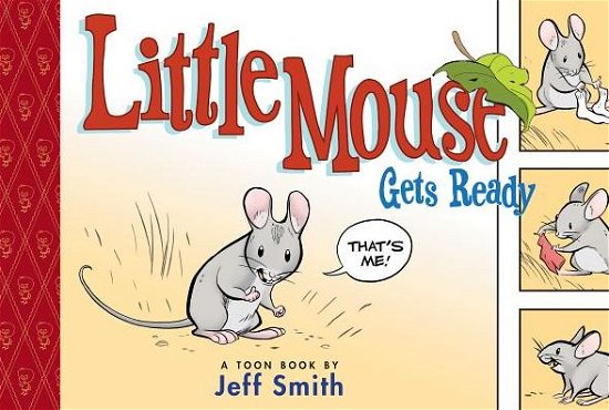 Cover for Jeff Smith · Little Mouse Gets Ready (Toon Books Set 2) (Inbunden Bok) (2015)