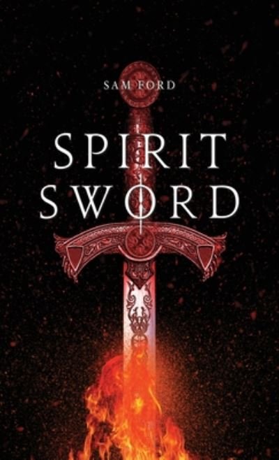 Spirit Sword - Spirit Sword - Sam Ford - Livros - Sam Ford - 9781617044014 - 1 de setembro de 2019