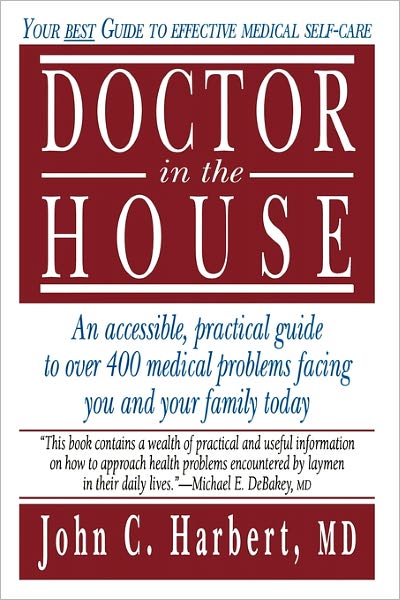 Cover for John C. Harbert · Doctor in the House: Your Best Guide to Effective Medical Self-Care (Paperback Book) [Softcover reprint of hardcover 1st ed. 1994 edition] (2010)