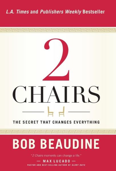 2 CHAIRS: The Secret That Changes Everything - Bob Beaudine - Livros - Worthy Publishing - 9781617958014 - 1 de agosto de 2016
