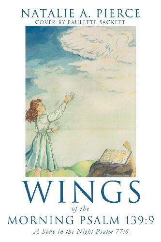Cover for Natalie A. Pierce · Wings of the Morning Psalm 139 (Pocketbok) (2012)