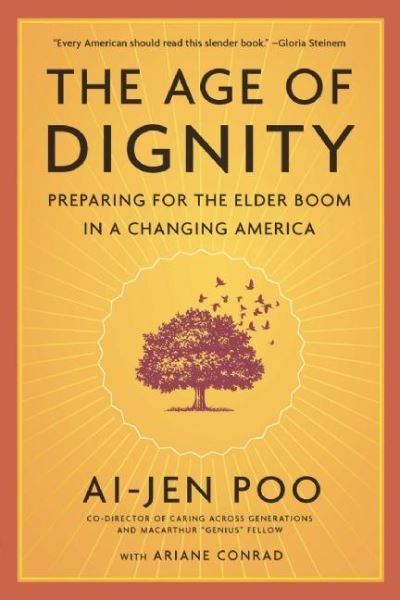 Cover for Ai-jen Poo · The Age Of Dignity: Preparing for the Elder Boom in a Changing America (Taschenbuch) (2016)