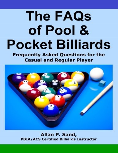 Cover for Allan P. Sand · The Faqs of Pool &amp; Pocket Billiards: Frequently Asked Questions for the Casual &amp; Regular Player (Paperback Book) (2011)