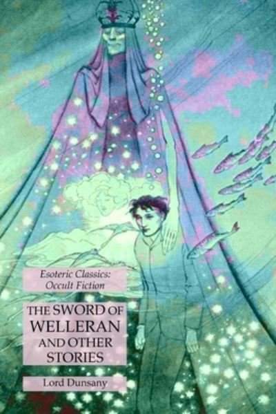 Cover for Lord Dunsany · The Sword of Welleran and Other Stories (Paperback Bog) (2021)