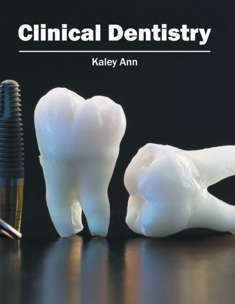 Cover for Kaley Ann · Clinical Dentistry (Hardcover Book) (2016)