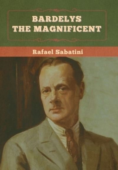 Cover for Rafael Sabatini · Bardelys the Magnificent (Hardcover Book) (2022)