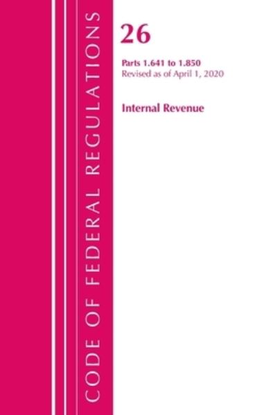 Cover for Office Of The Federal Register (U.S.) · Code of Federal Regulations, Title 26 Internal Revenue 1.641-1.850, Revised as of April 1, 2020 - Code of Federal Regulations, Title 26 Internal Revenue (Paperback Book) (2021)