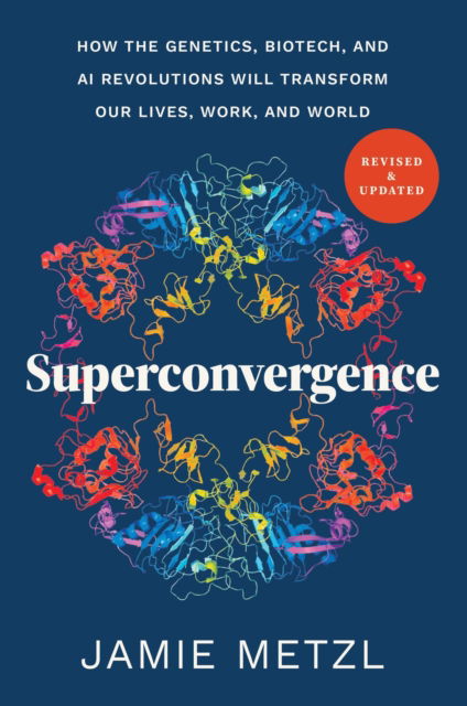 Cover for Jamie Metzl · Superconvergence: How the Genetics, Biotech, and AI Revolutions Will Transform our Lives, Work, and World (Paperback Bog) (2025)