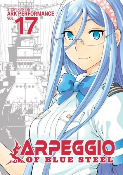 Cover for Ark Performance · Arpeggio of Blue Steel Vol. 17 - Arpeggio of Blue Steel (Taschenbuch) (2021)