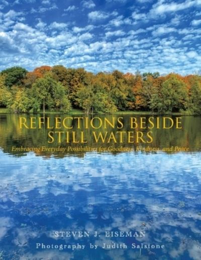 Cover for Steven J Eiseman · Reflections Beside Still Waters: Embracing everyday possibilities for goodness, kindness, and peace (Paperback Book) (2020)