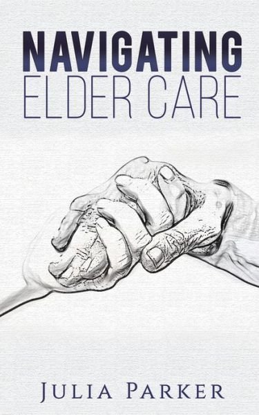 Cover for Julia Parker · Navigating Elder Care (Paperback Book) (2021)