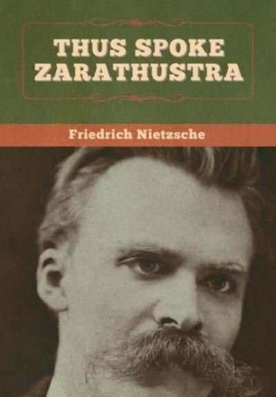 Thus Spoke Zarathustra - Friedrich Wilhelm Nietzsche - Libros - Bibliotech Press - 9781647997014 - 10 de julio de 2020