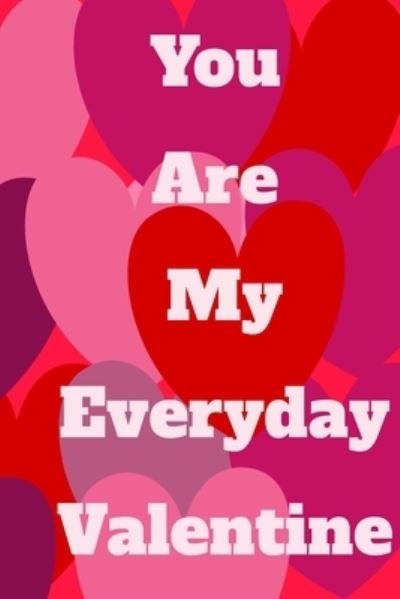 Cover for Ema Edition · You Are My Everyday Valentine (Paperback Book) (2019)