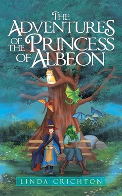 Cover for Linda Crichton · The Adventures of the Princess of Albeon (Hardcover Book) (2021)