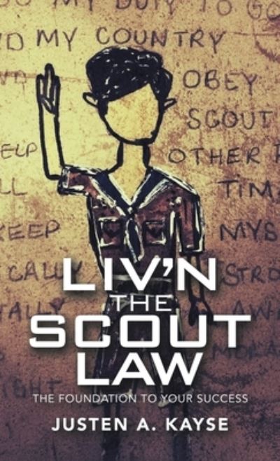 Cover for Justen A. Kayse · Liv'n the Scout Law (Book) (2022)